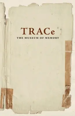 TRACe: Muzeum paměti - TRACe: The Museum of Memory