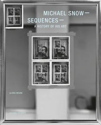 Michael Snow: Snímky: Sekvence: Snow: Dějiny jeho umění - Michael Snow: Sequences: A History of His Art