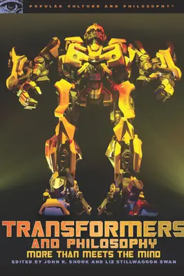 Transformers a filozofie: Více, než se na první pohled zdá - Transformers and Philosophy: More Than Meets the Mind