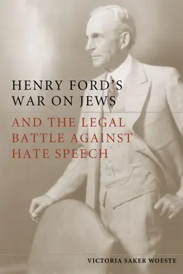 Válka Henryho Forda proti Židům a právní boj proti nenávistným projevům - Henry Ford's War on Jews and the Legal Battle Against Hate Speech