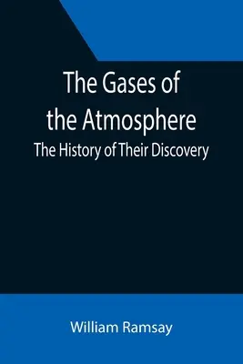 Plyny v atmosféře: Historie jejich objevení - The Gases of the Atmosphere: The History of Their Discovery