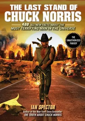 Poslední vzdor Chucka Norrise: 400 zcela nových faktů o nejděsivějším člověku ve vesmíru - The Last Stand of Chuck Norris: 400 All New Facts About the Most Terrifying Man in the Universe