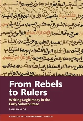 Od rebelů k vládcům: Legitimita psaní v raném státě Sokoto - From Rebels to Rulers: Writing Legitimacy in the Early Sokoto State