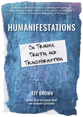 Humanifestace: O traumatu, pravdě a proměně - Humanifestations: On Trauma, Truth, and Transformation