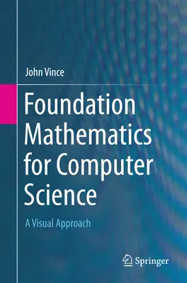 Základy matematiky pro informatiku: Vizuální přístup k počítačové matematice. - Foundation Mathematics for Computer Science: A Visual Approach