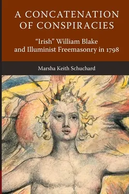 Souběh spiknutí: Irský William Blake a iluminátské zednářství v roce 1798 - A Concatenation of Conspiracies: Irish William Blake and Illuminist Freemasonry in 1798