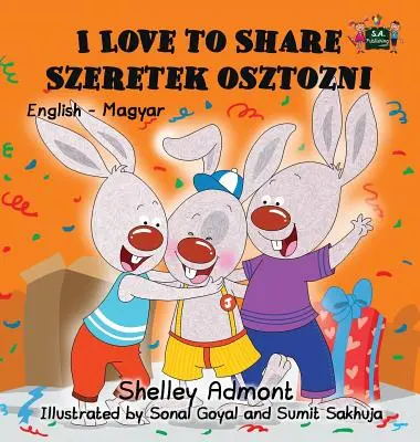 I Love to Share (Miluji se dělit) Szeretek osztozni: Anglicko-maďarské dvojjazyčné vydání - I Love to Share Szeretek osztozni: English Hungarian Bilingual Edition