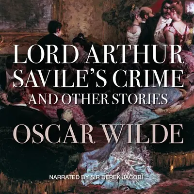 Zločin lorda Arthura Savila a jiné příběhy - Lord Arthur Savile's Crime and Other Stories