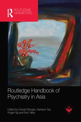 Routledge Handbook of Psychiatry in Asia (Příručka psychiatrie v Asii) - Routledge Handbook of Psychiatry in Asia