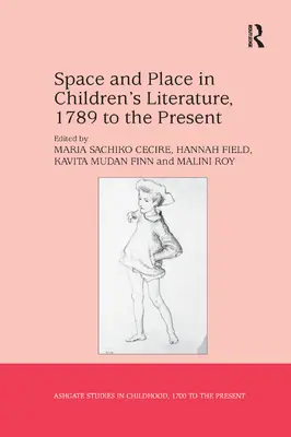 Prostor a místo v dětské literatuře od roku 1789 do současnosti - Space and Place in Children's Literature, 1789 to the Present