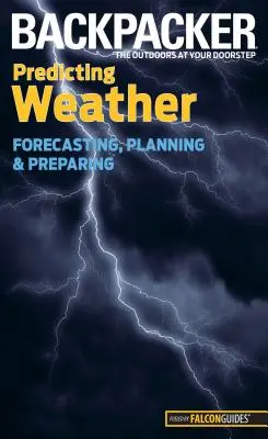 Backpacker Predicting Weather: Předpověď, plánování a příprava - Backpacker Predicting Weather: Forecasting, Planning, and Preparing