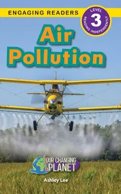 Znečištění ovzduší: Znečištění ovzduší: Naše měnící se planeta (Engaging Readers, Level 3) - Air Pollution: Our Changing Planet (Engaging Readers, Level 3)