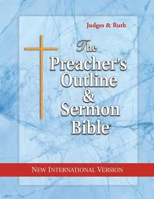 Kazatelská osnova a Bible pro kázání: Soudci a Rút: Nová mezinárodní verze - The Preacher's Outline & Sermon Bible: Judges & Ruth: New International Version