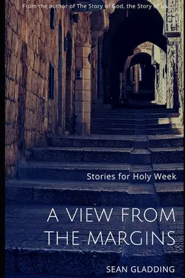 Pohled z okraje: Příběhy pro Svatý týden - A View from the Margins: Stories for Holy Week