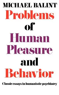 Problémy lidské slasti a chování: Klasické eseje z humanistické psychiatrie - Problems of Human Pleasure and Behavior: Classic Essays in Humanistic Psychiatry