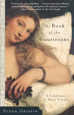 Kniha kurtizán: Knížka pro kurtizány: Katalog jejich ctností - The Book of the Courtesans: A Catalogue of Their Virtues