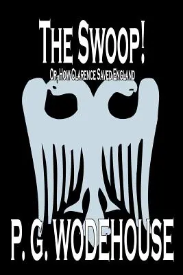 The Swoop! by P. G. Wodehouse, Beletrie, Literární - The Swoop! by P. G. Wodehouse, Fiction, Literary