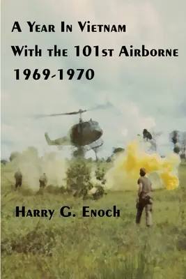 Rok ve Vietnamu se 101. výsadkovou jednotkou, 1969-1970 - A Year In Vietnam With The 101st Airborne, 1969-1970
