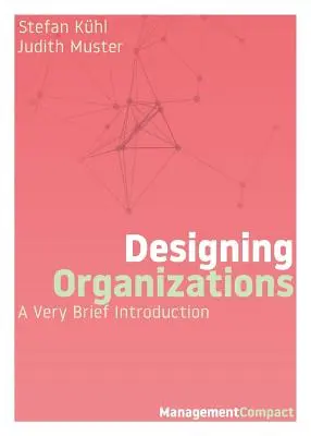 Navrhování organizací: Velmi stručný úvod - Designing Organizations: A Very Brief Introduction