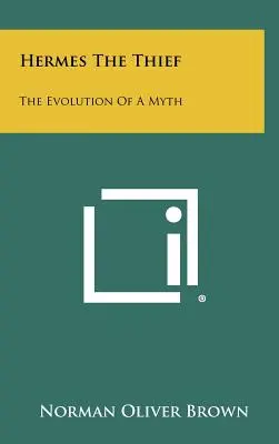 Zloděj Hermes: Hermes: Zloděj: Vývoj mýtu - Hermes The Thief: The Evolution Of A Myth