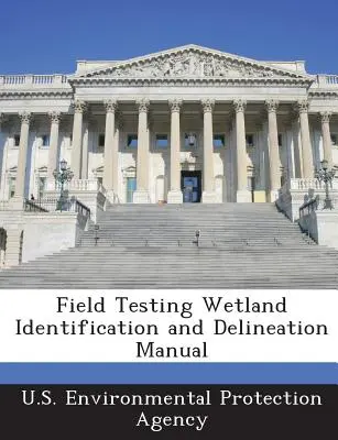 Příručka pro identifikaci a vymezení mokřadů při terénním testování - Field Testing Wetland Identification and Delineation Manual