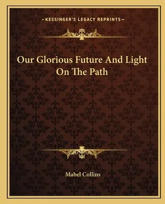 Naše slavná budoucnost a Světlo na stezce - Our Glorious Future And Light On The Path