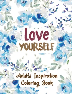 Milujte se: Knížka pro dospělé s inspirací, omalovánky pro dospělé, relaxace, uvolněte svůj hněv, prokletá slova proti stresu, Kristus - Love Yourself: Adults Inspiration Coloring Book, Designs for Adults Relaxation, Release Your Anger, Stress Relief Curse Words, Christ
