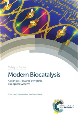 Moderní biokatalýza: Pokroky na cestě k syntetickým biologickým systémům - Modern Biocatalysis: Advances Towards Synthetic Biological Systems