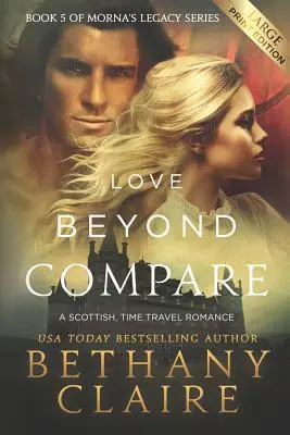 Love Beyond Compare (Large Print Edition): Láska, která se nedá srovnávat: Skotská romance o cestování v čase (velké vydání) - Love Beyond Compare (Large Print Edition): A Scottish, Time Travel Romance