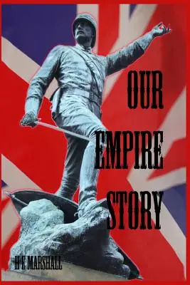 Příběh naší říše: Příběhy Indie a velkých kolonií - Our Empire Story: Stories of India and the Greater Colonies
