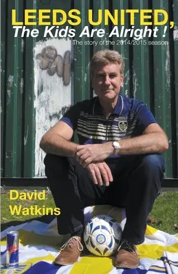 Leeds United, děti jsou v pořádku! - Leeds United, the Kids Are Alright!