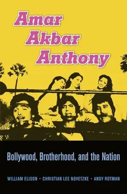 Amar Akbar Anthony: Bollywood, bratrství a národ - Amar Akbar Anthony: Bollywood, Brotherhood, and the Nation