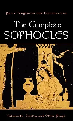 Kompletní Sofoklův svazek II: Elektra a jiné hry - The Complete Sophocles, Volume II: Electra and Other Plays