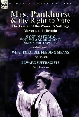 Paní Pankhurstová a volební právo: vůdkyně hnutí za ženské právo ve Velké Británii - Mrs. Pankhurst & the Right to Vote: the Leader of the Women's Suffrage Movement in Britain