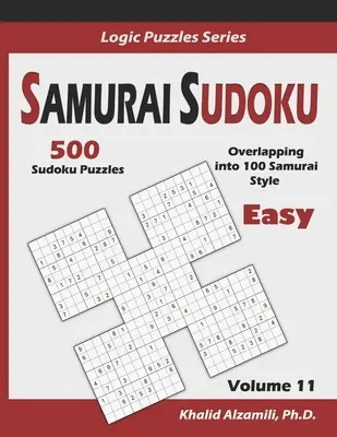 Samurai Sudoku: 500 snadných hlavolamů Sudoku s přesahem do 100 čísel v samurajském stylu. - Samurai Sudoku: 500 Easy Sudoku Puzzles Overlapping into 100 Samurai Style