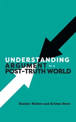 Porozumění argumentům ve světě postpravdy - Understanding Argument in a Post-Truth World