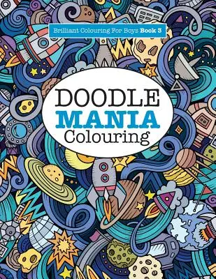 Doodle Mania Colouring ( Brilantní omalovánky pro kluky ) - Doodle Mania Colouring ( Brilliant Colouring For Boys)