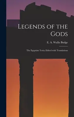 Legendy o bozích: egyptské texty; vydáno s překlady - Legends of the Gods: The Egyptian Texts; Edited with Translations