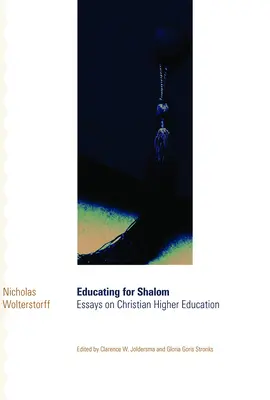 Výchova k Šalomu: Eseje o křesťanském vysokém školství - Educating for Shalom: Essays on Christian Higher Education