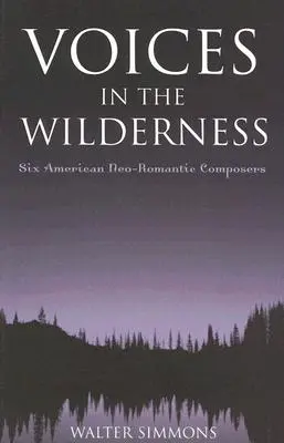 Hlasy v divočině: Šest amerických novoromantických skladatelů - Voices in the Wilderness: Six American Neo-Romantic Composers