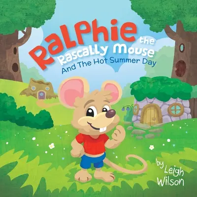 Zlobivá myš Ralphie: A horký letní den - Ralphie the Rascally Mouse: And The Hot Summer Day
