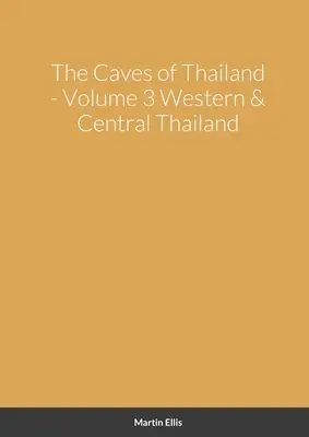 Jeskyně západního a středního Thajska - The Caves of Western & Central Thailand