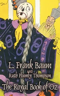 Královská kniha ze země Oz by L. Frank Baum, Fikce, Fantasy, Pohádky, Lidové pohádky, Legendy a mytologie - The Royal Book of Oz by L. Frank Baum, Fiction, Fantasy, Fairy Tales, Folk Tales, Legends & Mythology