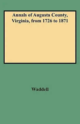 Letopisy okresu Augusta ve Virginii od roku 1726 do roku 1871 - Annals of Augusta County, Virginia, from 1726 to 1871