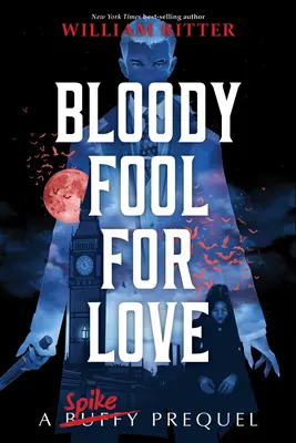 Krvavý blázen z lásky: Spikeův prequel - Bloody Fool for Love: A Spike Prequel