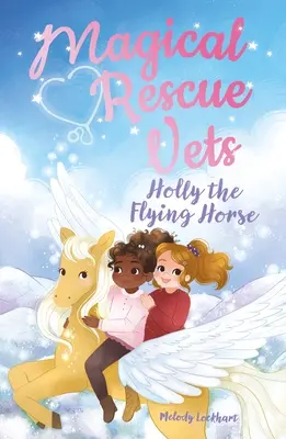 Kouzelná záchrana veteránů: Létající kůň Holly - Magical Rescue Vets: Holly the Flying Horse
