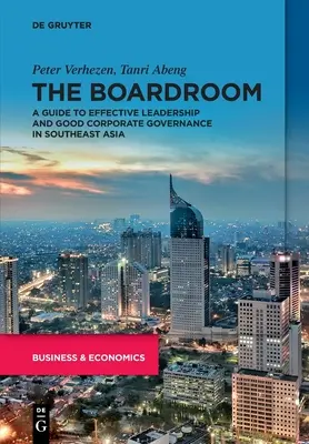 V zasedací místnosti: Průvodce efektivním vedením a řádnou správou a řízením společností v jihovýchodní Asii. - The Boardroom: A Guide to Effective Leadership and Good Corporate Governance in Southeast Asia