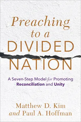 Kázání rozdělenému národu: Sedmikrokový model pro podporu smíření a jednoty - Preaching to a Divided Nation: A Seven-Step Model for Promoting Reconciliation and Unity