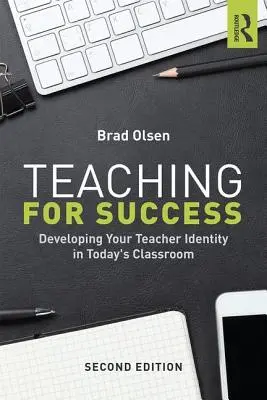 Učení pro úspěch: Rozvíjení identity učitele v dnešní třídě: Jak uspět? - Teaching for Success: Developing Your Teacher Identity in Today's Classroom
