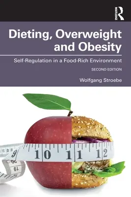 Dieta, nadváha a obezita: Seberegulace v prostředí bohatém na potraviny - Dieting, Overweight and Obesity: Self-Regulation in a Food-Rich Environment